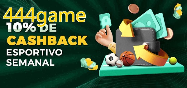 10% de bônus de cashback na 444game